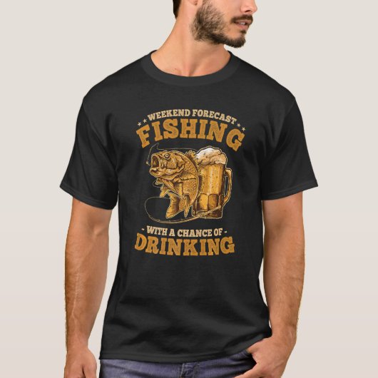 週末の予測魚釣りと飲酒の可能性 Tシャツ (正面)