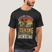 週末の予測:魚釣りの飲酒の良いチャンス Tシャツ (正面)