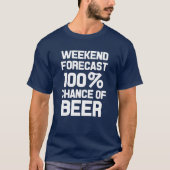 週末はビールおもしろいなワイシャツの100%のチャンスを予測しました Tシャツ (正面)