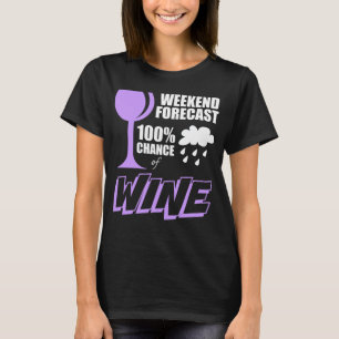 週末はワインの曇った100%のチャンスを予測しました Tシャツ