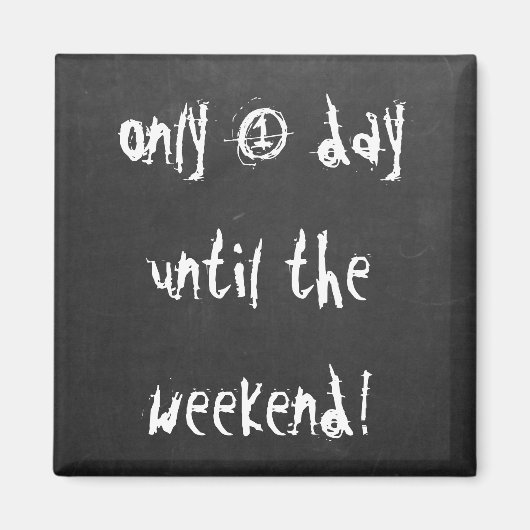 週末カウントダウンおもしろい引用文マグネットの保存 マグネット (正面)