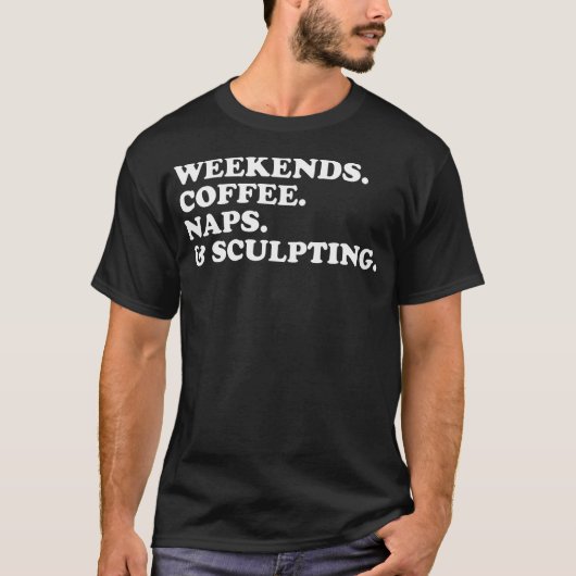 週末コーヒー昼寝彫刻面白い彫刻家粘土 Tシャツ (正面)