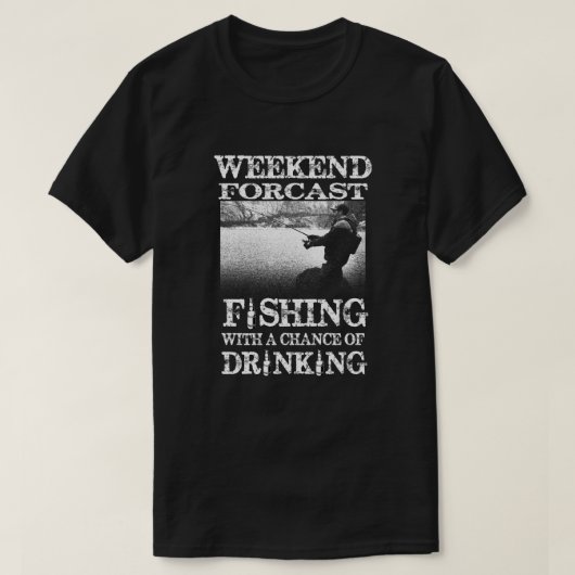 週末予報 釣りをする可能性は飲酒 Tシャツ (デザイン正面)