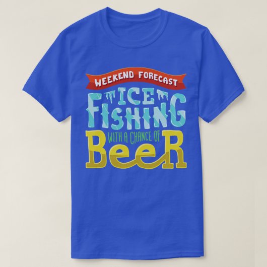 週末予測アイス魚釣りとビールのチャンス Tシャツ (デザイン正面)