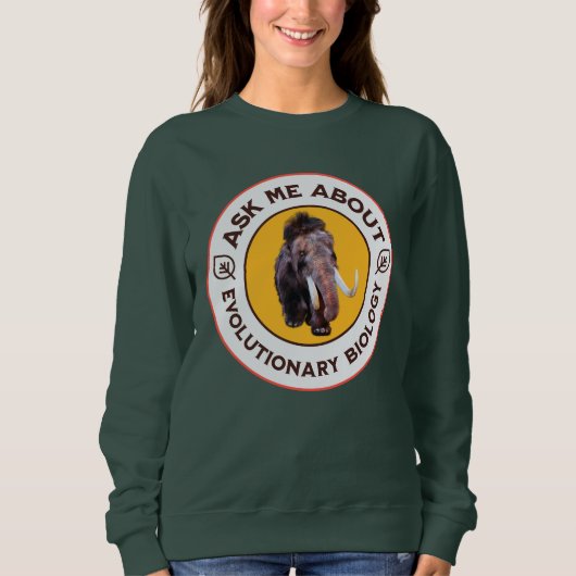 進化生物学のマンモスTシャツ Ask Me About Evolutionary Biology スウェットシャツ (正面)