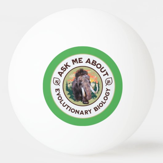 進化生物学のマンモスTシャツ Ask Me About Evolutionary Biology 卓球ボール (正面)