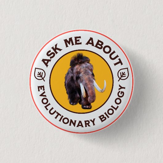 進化生物学のマンモスTシャツ Ask Me About Evolutionary Biology 缶バッジ (正面)