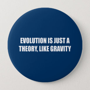 進化論は重力と同じ理論だ 缶バッジ