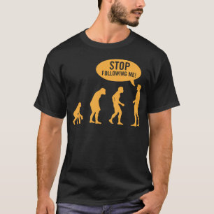 進化-私に続く停止! Tシャツ