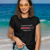 進捗バーカスタム引用文 |ギークユーモアTシャツ Tシャツ