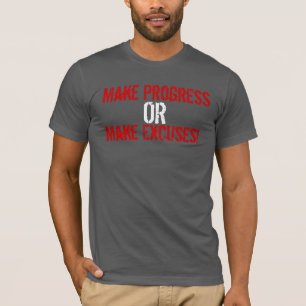 進歩をしますか、または弁解をして下さい Tシャツ
