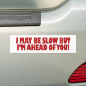 遅い私はあなたに先んじてあります バンパーステッカー (車上)