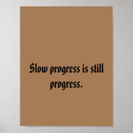 遅い進歩はまだ進んでいる。 ポスター