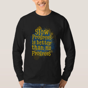 遅い進歩は進歩がないよりましだ ユニーク Tシャツ