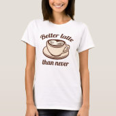 遅くてもラテがいい Tシャツ (正面)