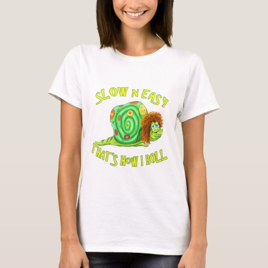 遅くて簡単が私の転がやり方 Tシャツ (正面)