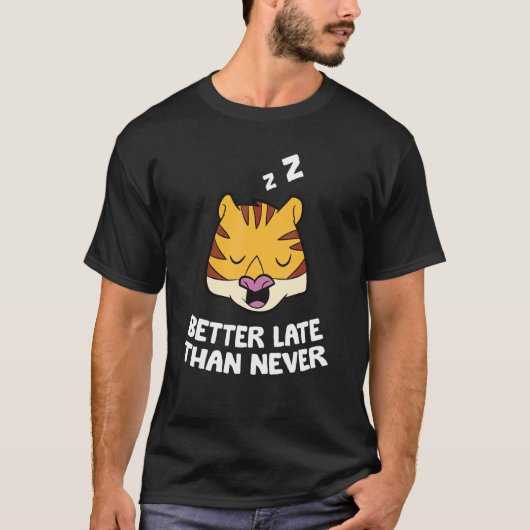 遅くともやらないよりましトラ Tシャツ (正面)