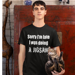 遅くなってごめんなさいジグソーパズルをやっていたパズル Tシャツ