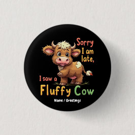 遅くなってごめんなさい、カワイイ&ふわふわの牛を見おもしろいた 缶バッジ