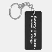 遅くなってごめんなさい。犬のおもしろい犬好き キーホルダー (正面左)