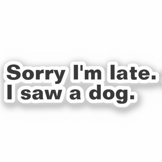 遅くなってごめんなさい。犬のおもしろい犬好き シール (正面)