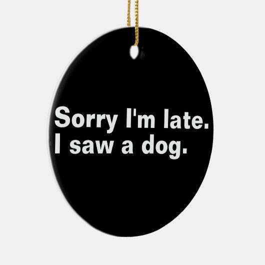 遅くなってごめんなさい。犬のおもしろい犬好き セラミックオーナメント (右)