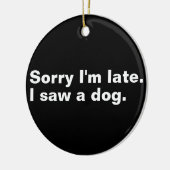 遅くなってごめんなさい。犬のおもしろい犬好き セラミックオーナメント (左)