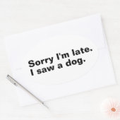 遅くなってごめんなさい。犬のおもしろい犬好き 楕円形シール (封筒)