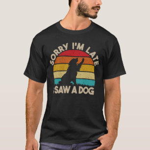 遅くなってごめんなさい、犬の可愛い犬の愛おもしろい人を見た Tシャツ