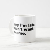 遅くなってごめんなさい。私は嫌だっ来た コーヒーマグカップ (正面左)