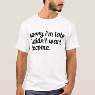 遅くなってごめんね来 Tシャツ