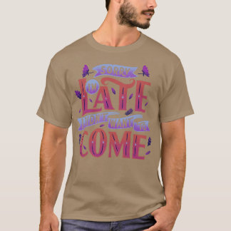 遅くなってごめんね来 Tシャツ
