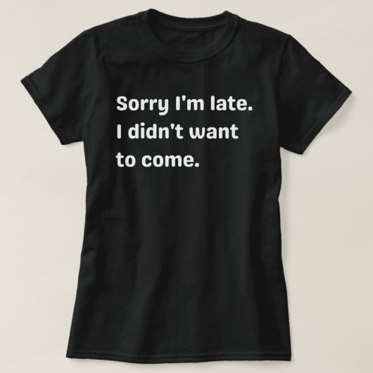 遅くなってごめんね遅くな来ってごめんね Tシャツ (デザイン正面)