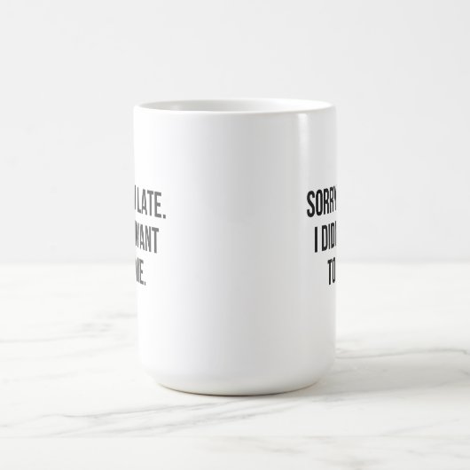 遅くなってごめん。 私は〜したくなかっ来た コーヒーマグカップ (中央)