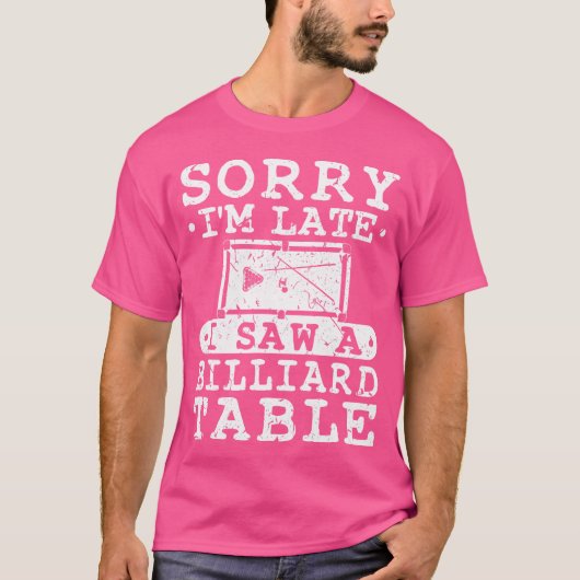 遅れてごめんなさいビリヤード台を見た Tシャツ (正面)