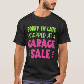 遅れてごめん、ガレージセールに寄ったTシャツ Tシャツ (正面)