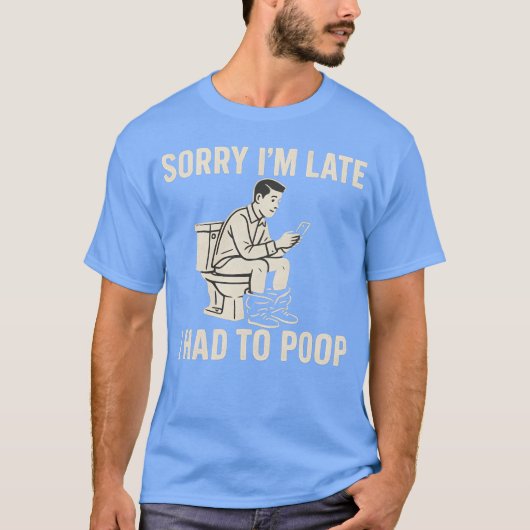 遅れてすみません、うんこしてました Tシャツ (正面)