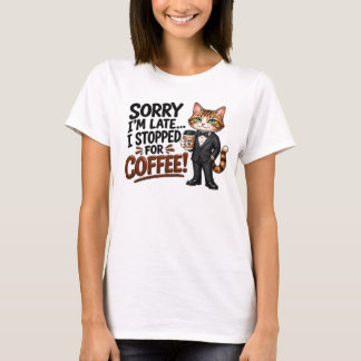 遅れてすみません… おもしろコーヒーTシャツ Tシャツ