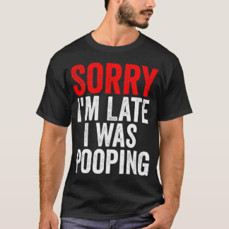 遅れてすみません ウンチしてました 面白い Tシャツ