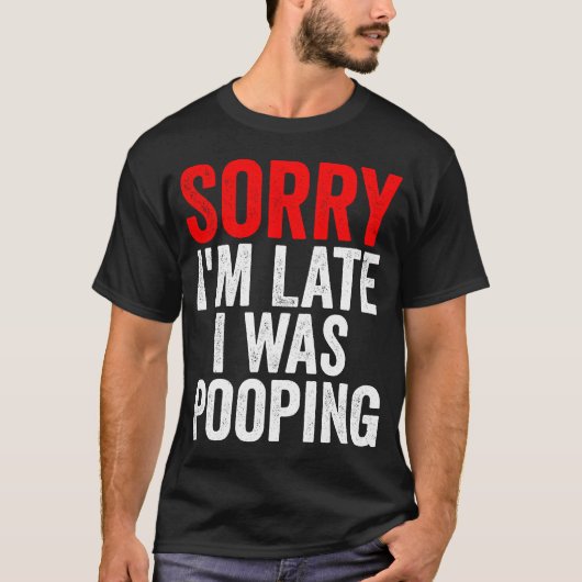遅れてすみません ウンチしてました 面白い Tシャツ (正面)