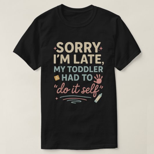 遅れてすみません!我慢できずに自分でやっちゃったわ Funny Tシャツ (デザイン正面)