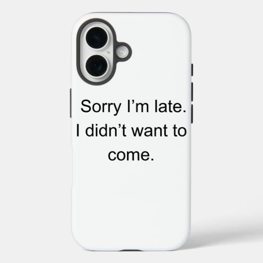 遅れてすみません — 来たくなかったんです" | おもしろインポスターデザイン Case-Mate iPhoneケース (裏面)