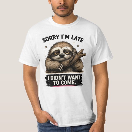 遅れてすみません 来たくなかったんです – おもしろナマケモノ Tシャツ (正面)