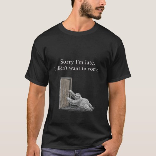 遅れてすみません。来たくなかったんです。定番です Tシャツ (正面)