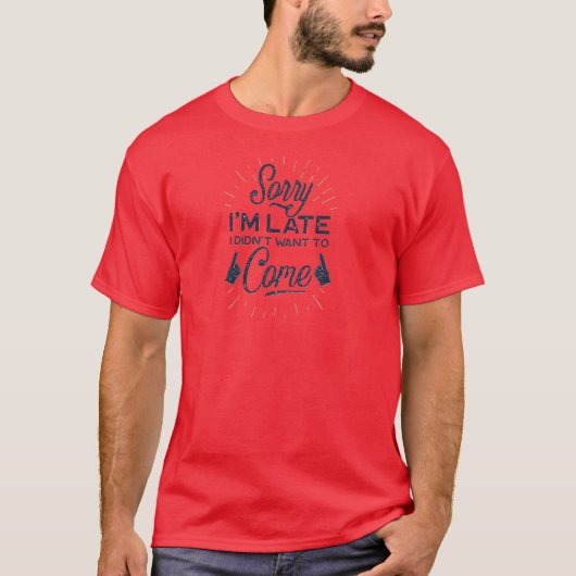 遅れてすみません 来たくなかったんです Funny Introv Tシャツ (正面)