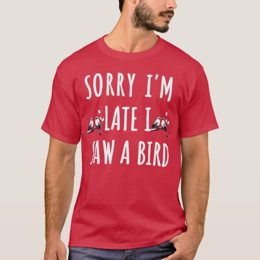 遅れてすみません、鳥を見ました鳥好きな人へのギフト Tシャツ (正面)