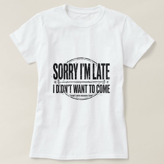遅れてすみませんTシャツ 気軽なユーモア Tシャツ (デザイン正面)