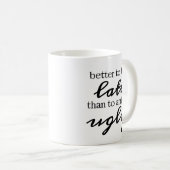 遅刻した方が醜く到着するよりはましだ コーヒーマグカップ (正面右)