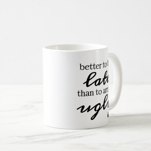 遅刻した方が醜く到着するよりはましだ コーヒーマグカップ (正面右)