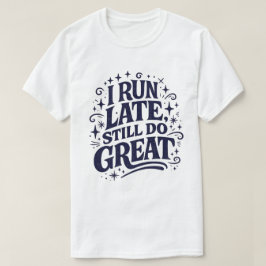 遅刻してもいいことを成し遂げる モチベーションの引用 Tシャツ